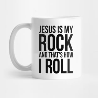 Christian Jesus Is My Rock And That's How I Roll Mug